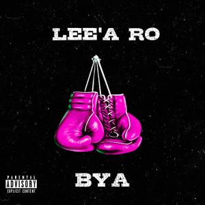 收聽Lee'a Ro的BYA (Explicit)歌詞歌曲