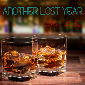 收聽Another Lost Year的After a Few歌詞歌曲