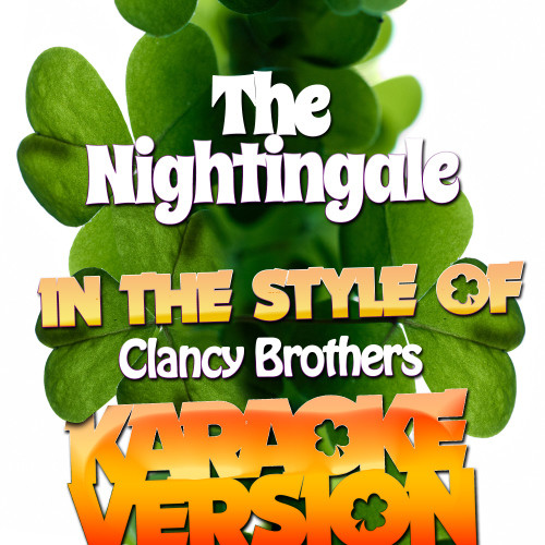 The Nightingale (In the Style of the Clancy Brothers) [Karaoke Version] (Karaoke Version)