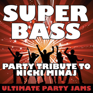 ดาวน์โหลดและฟังเพลง Super Bass พร้อมเนื้อเพลงจาก Ultimate Party Jams