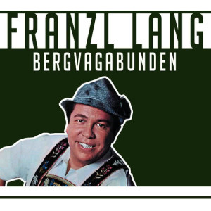 收聽Franzl Lang的Bergvagabunden歌詞歌曲