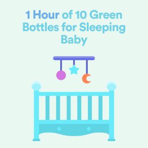 1 Hour of 10 Green Bottles for Sleeping Baby (Children's Sleep Music) dari Baby Sleep Music