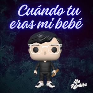 Listen to Cuando Tu Eras Mi Bebe song with lyrics from Ale Ramirez