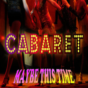 Cabaret (Maybe This Time)