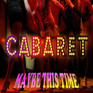 ดาวน์โหลดและฟังเพลง Maybe This Time พร้อมเนื้อเพลงจาก The Showcast