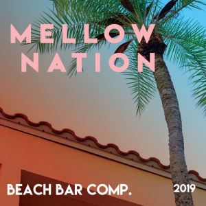Various Artists的專輯Mellow Nation (Beach Bar Compilation - 2019)