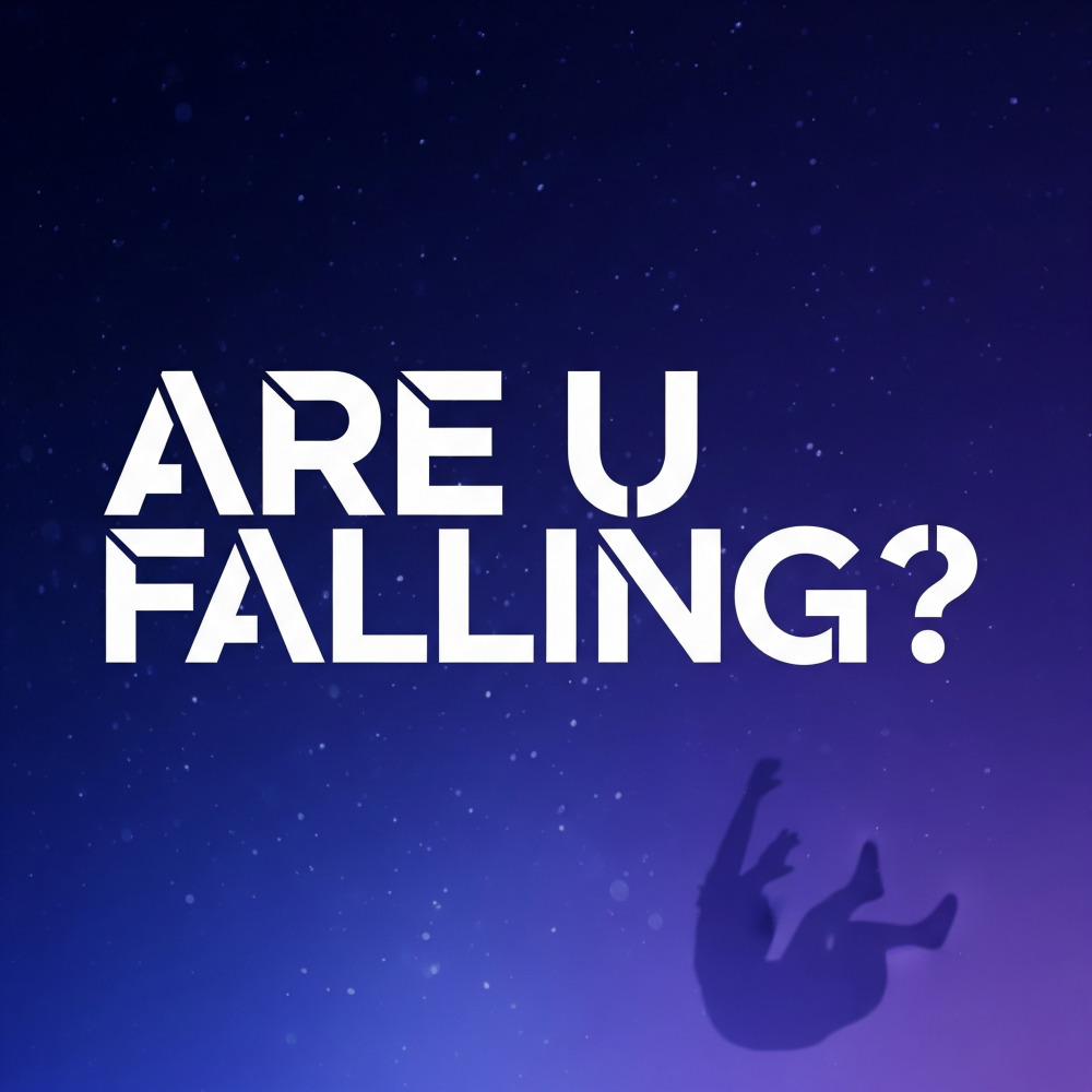 Are u falling?