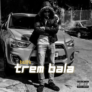 收听Kalifa的Trem Bala (Explicit)歌词歌曲