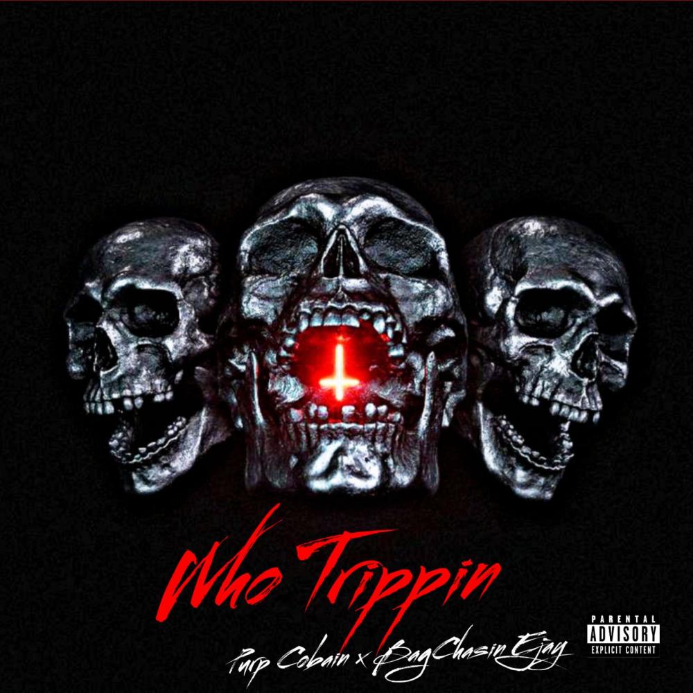 Who Trippin (feat. BagChasin Ejay) (Explicit)