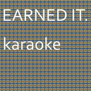 ดาวน์โหลดและฟังเพลง Earned It: Karaoke Tribute to The Weeknd (Karaoke Version) พร้อมเนื้อเพลงจาก Chart Topping Karaoke