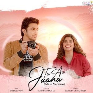Album Tu Aa Jaana (Male Version) oleh Anubhav Dutta