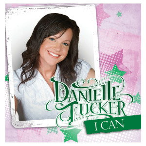 Dengarkan lagu I Can nyanyian Danielle Tucker dengan lirik