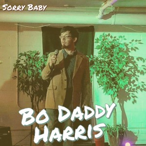 收聽Bo Daddy Harris的Sorry Baby歌詞歌曲