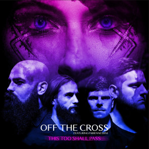 Dengarkan lagu This Too Shall Pass nyanyian Off the Cross dengan lirik