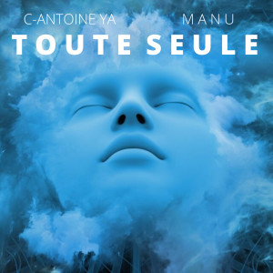 Album Toute seule from C-Antoine YA