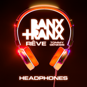 收聽Banx & Ranx的Headphones歌詞歌曲