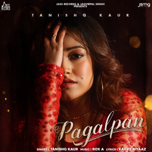 Listen to Pagalpan song with lyrics from Tanishq Kaur