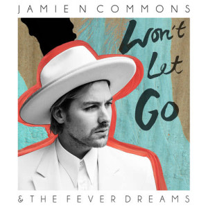 Jamie N Commons的專輯Won't Let Go
