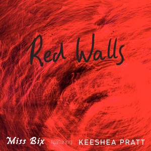 Miss Bix的專輯Red Walls (feat. Keeshea Pratt)