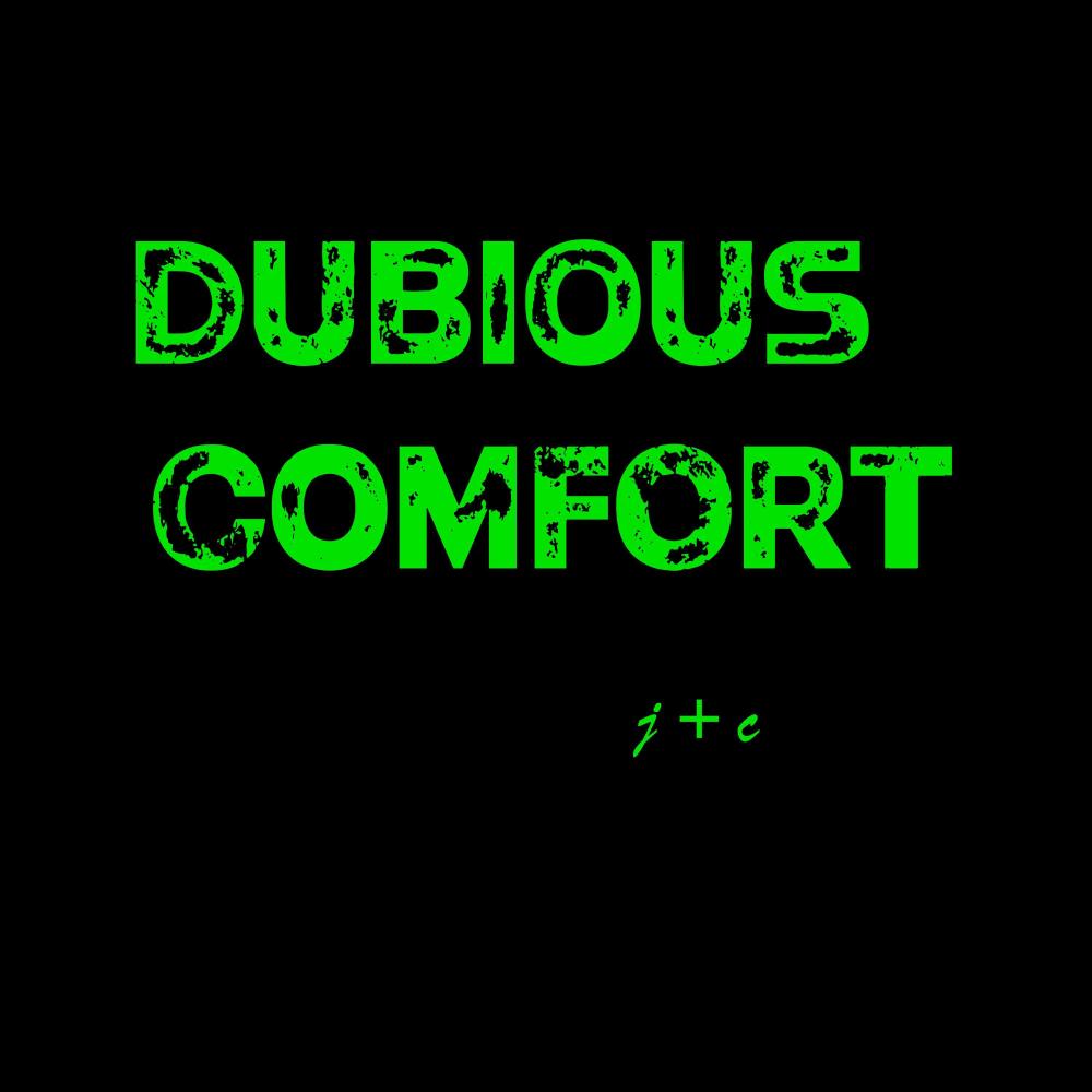 DUBIOUS COMFORT