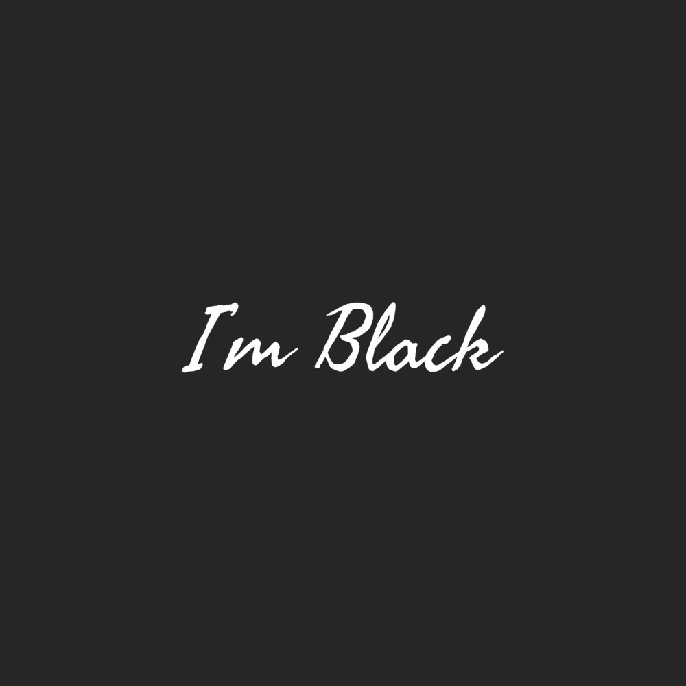 I'm Black