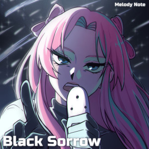 收聽Melody Note的Black Sorrow歌詞歌曲