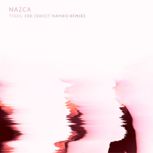 อัลบัม Tides: Ebb (Sweet Mambo Remix) ศิลปิน NAZCA