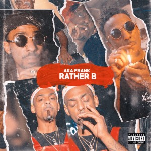收聽AKAFrank的Rather Be (Explicit)歌詞歌曲