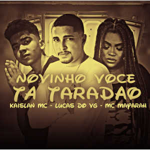 kaislan Mc的專輯Novinho Você Ta Taradão (Explicit)