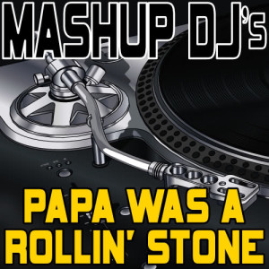 ดาวน์โหลดและฟังเพลง Papa Was A Rollin' Stone (Instrumental Mix) [Re-Mix Tool] (Re-Mix Tool) พร้อมเนื้อเพลงจาก Mashup DJ's