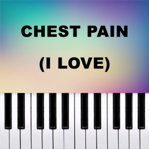 Piano Pop TV的專輯Chest Pain (I Love) (Piano Version)