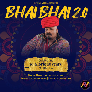 Listen to Bhai Bhai 2.0 song with lyrics from Arvind Vegda