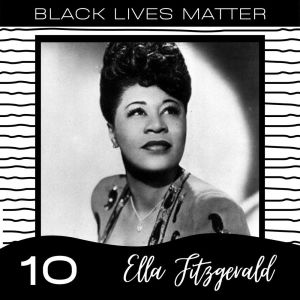 Black Lives Matter vol. 10 dari Ella Fitzgerald