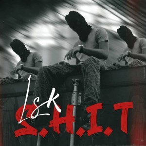 Listen to S.H.I.T song with lyrics from LSK