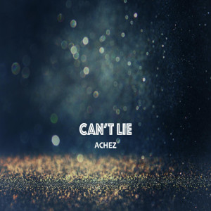 Listen to Can't Lie song with lyrics from Achez