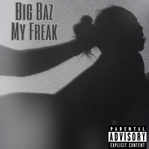 Big Baz的專輯My Freak (Explicit)