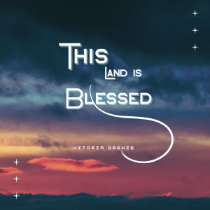 อัลบัม This Land Is Blessed ศิลปิน Victoria Orenze