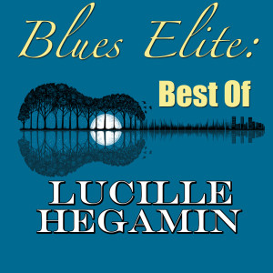 Blues Elite: Best Of Lucille Hegamin dari Lucille Hegamin