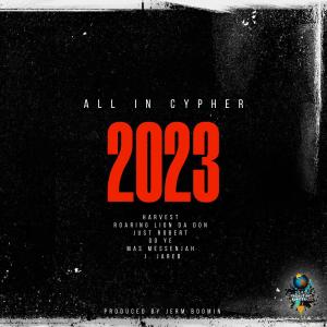 Roaring Lion Da Don的專輯All In Cypher 2023 (feat. Harvest, Roaring Lion Da Don, Just Robert, Mas Messenjah & Go Ye)