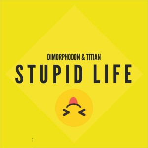 Dimorphodon的专辑Stupid Life