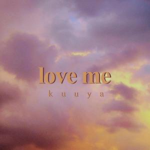 ดาวน์โหลดและฟังเพลง love me พร้อมเนื้อเพลงจาก kuuya