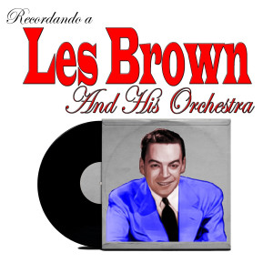 Les Brown and His Orchestra的專輯Recordando a Les Brown and His Orchestra