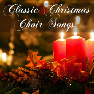 Various的专辑Classic Christmas Choir Songs