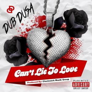 Dub Dusa的專輯Can't Lie To Love (Explicit)