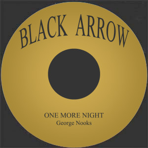 ดาวน์โหลดและฟังเพลง One More Night พร้อมเนื้อเพลงจาก George Nooks