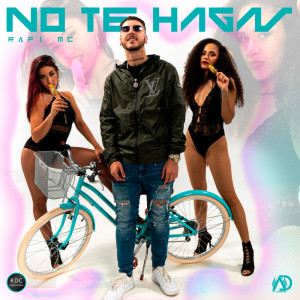 ดาวน์โหลดและฟังเพลง No Te Hagas พร้อมเนื้อเพลงจาก Rafi MC