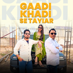 Listen to Gadi Khadi Se Taiyar song with lyrics from Raju Tewatia
