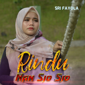 Dengarkan Rindu Nan Sio Sio lagu dari Sri Fayola dengan lirik