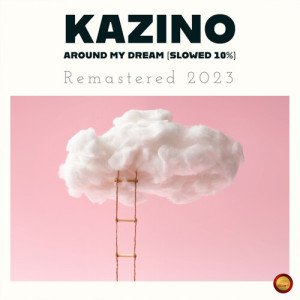Album Around My Dream (Slowed 10 %) from Kazino