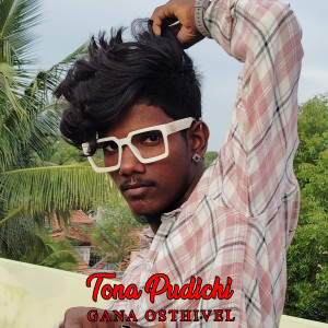 Listen to Tona Pudichi song with lyrics from Gana Osthivel
